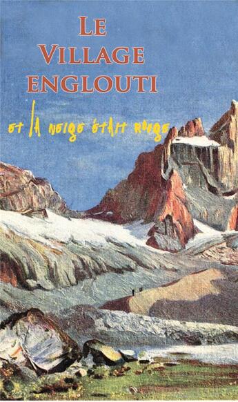 Couverture du livre « Le village englouti... et la neige était rouge » de Robert Vivian aux éditions La Fontaine De Siloe