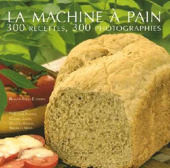 Couverture du livre « La machine à pain ; 300 recettes, 300 photographies » de Pugnale/Rebecca aux éditions Romain Pages