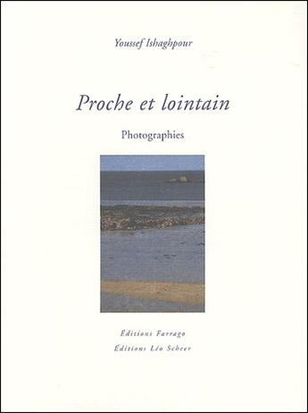 Couverture du livre « Proche et lointain ; photographies » de Youssef Ishaghpour aux éditions Farrago