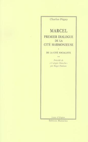 Couverture du livre « Marcel ; premier dialogue de la cité harmonieuse » de Charles Peguy aux éditions Manucius