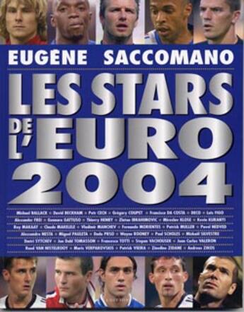 Couverture du livre « Les Stars De L'Euro 2004 » de Eugene Saccomano aux éditions Editions 1