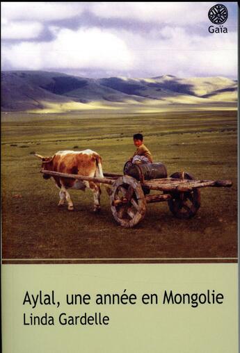 Couverture du livre « Aylal, une année en Mongolie » de Linda Gardelle aux éditions Gaia