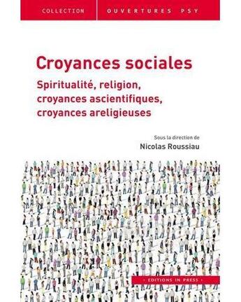 Couverture du livre « Croyances sociales ; spiritualité, religion, croyances ascientifiques, croyances areligieuses » de Nicolas Roussiau et Collectif aux éditions In Press