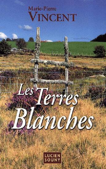 Couverture du livre « Les terres blanches » de Marie-Pierre Vincent aux éditions Lucien Souny