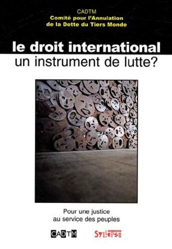 Couverture du livre « Le droit international, un instrument de lutte ? pour une justice au service des peuples » de Virginie De Romanet aux éditions Syllepse