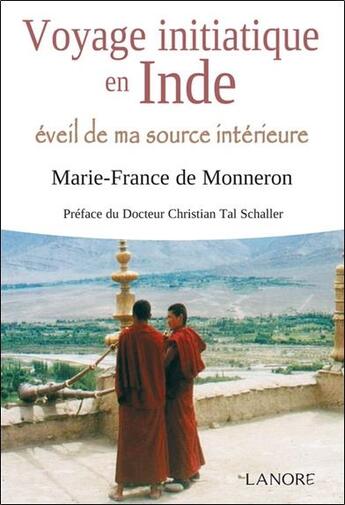 Couverture du livre « Voyage initiatique en Inde ; éveil de ma source intérieure » de Marie-France De Monneron aux éditions Lanore