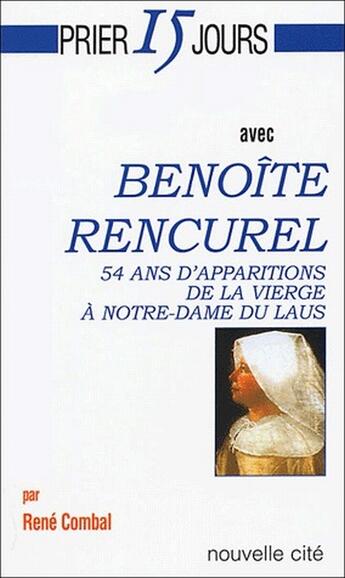 Couverture du livre « Prier 15 jours avec... : Benoîte Rencurel » de Rene Combal aux éditions Nouvelle Cite