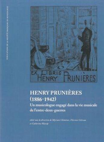 Couverture du livre « Henry Prunières (1886-1942) ; un musicologue engagé dans la vie musicale de l'entre-deux-guerres » de Myriam Chimenes et Catherine Massip et Florence Getreau aux éditions Societe Francaise De Musicologie