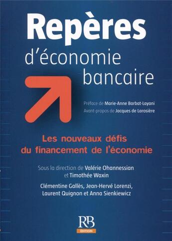 Couverture du livre « Repères d'économie bancaire ; les nouveaux défis du financement de l'économie » de Valerie Ohannessian et Collectif et Timothee Waxin aux éditions Revue Banque