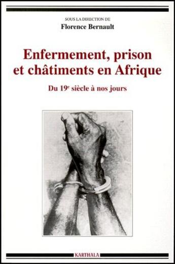 Couverture du livre « Enfermement, prison et châtiments en Afrique ; du XIX siècle à nos jours » de Florence Bernault aux éditions Karthala