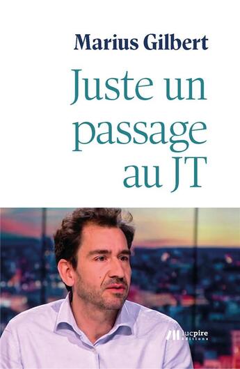 Couverture du livre « Juste un passage au JT » de Marius Gilbert aux éditions Luc Pire