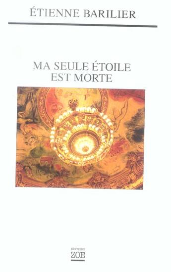 Couverture du livre « Ma seule etoile est morte » de Etienne Barilier aux éditions Zoe