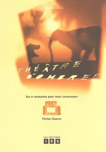 Couverture du livre « Théâtre d'ombres ; jeu et animation pour toute circonstance » de Verena Clausen aux éditions Ies