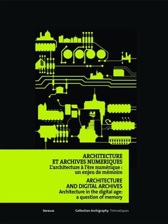 Couverture du livre « Architecture et archives numeriques ; l'architecture à l'ère numérique: un enjeu de mémoire » de  aux éditions Infolio