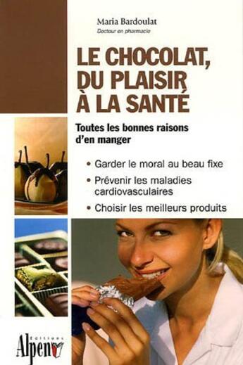 Couverture du livre « Le chocolat, du plaisir a la sante » de Bardoulat Maria aux éditions Alpen
