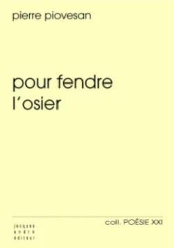 Couverture du livre « Pour fendre l'osier » de Pierre Piovesan aux éditions Jacques Andre