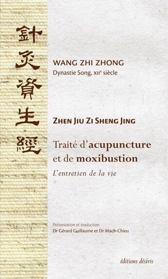 Couverture du livre « Traité d'acupuncture et de moxibustion ; l'entretien de la vie » de Zhi Zhong Wang aux éditions Desiris