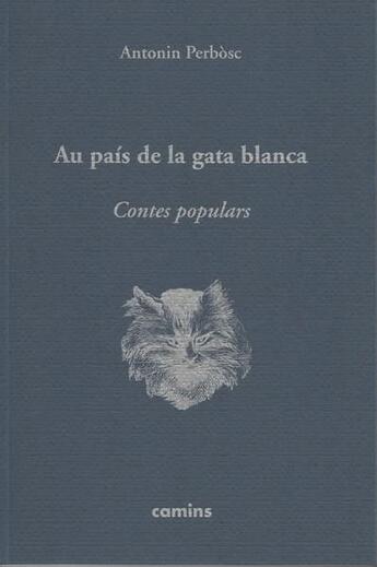 Couverture du livre « Au pais de la gata blanca contes populars » de Antonin Perbosc aux éditions Letras D'oc