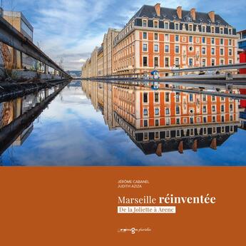 Couverture du livre « Marseille reinventée : de la Joliette à Arenc » de Jerome Cabanel et Judith Aziza aux éditions Images Plurielles