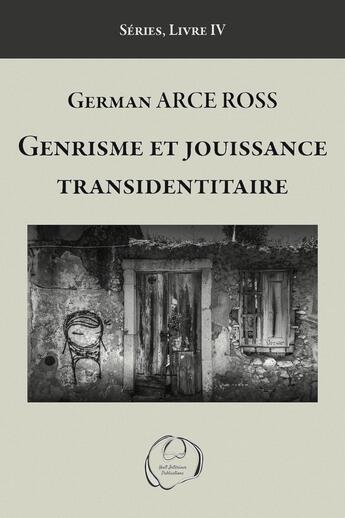 Couverture du livre « Genrisme et jouissance transidentitaire » de German Arce Ross aux éditions Huit Interieur