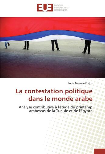 Couverture du livre « La contestation politique dans le monde arabe » de Frejus-L aux éditions Editions Universitaires Europeennes