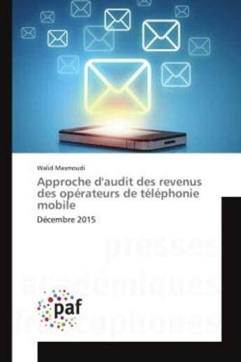 Couverture du livre « Approche d'audit des revenus des operateurs de telephonie mobile - decembre 2015 » de Masmoudi Walid aux éditions Editions Universitaires Europeennes