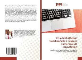 Couverture du livre « De la bibliothèque traditionnelle à l'espace numérique de consultation : Application à la bibliothèque centrale de l'Université Notre Dame du Kasayi » de  aux éditions Editions Universitaires Europeennes