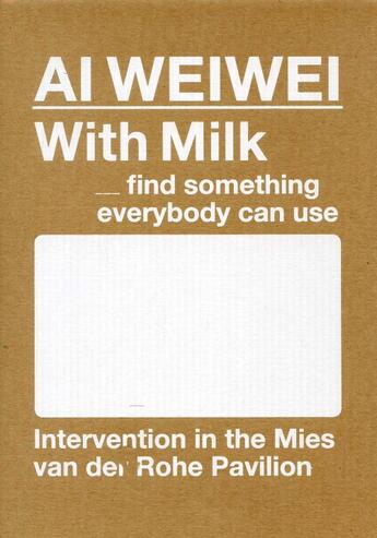 Couverture du livre « Ai wei wei with milk, find something everybody can use » de Costa Xavier aux éditions Actar