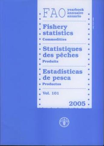 Couverture du livre « Yearbook of fishery statistics 2005. commodities. volume n. 101 (fao fisheries statistics n. 77 & st » de  aux éditions Fao