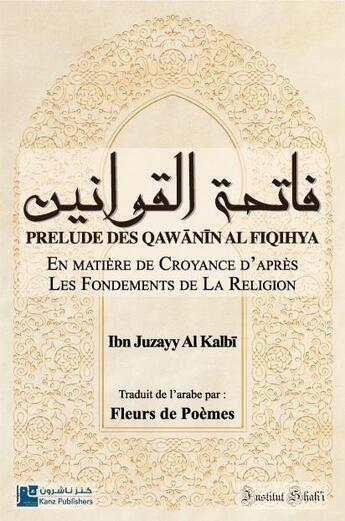 Couverture du livre « Prélude des Qawânîn al Fiqihya : an matière de croyance d'après les fondements de la religion » de Ibn Juzayy Al-Kalbi aux éditions Kanz