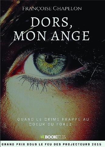 Couverture du livre « Dors, mon ange » de Francoise Chapelon aux éditions Bookelis