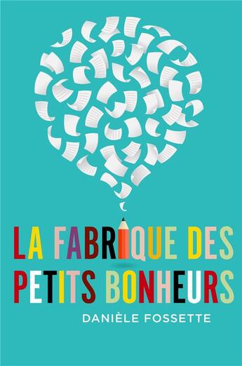 Couverture du livre « La fabrique des petits bonheurs » de Daniele Fossette aux éditions Librinova