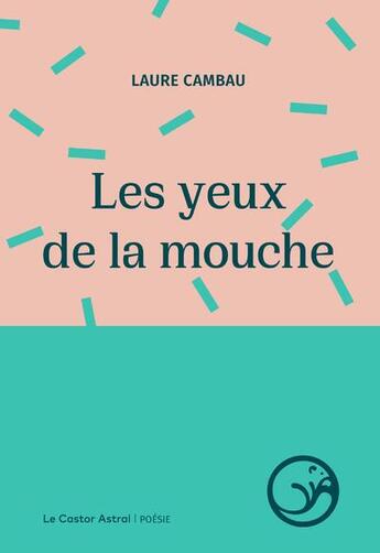 Couverture du livre « Les yeux de la mouche » de Laure Cambau aux éditions Castor Astral