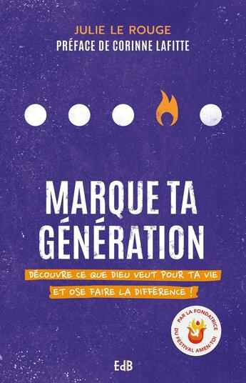 Couverture du livre « Marque ta génération ; découvre ce que Dieu veut pour ta vie et ose la différence » de Julie Le Rouge aux éditions Des Beatitudes