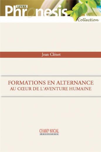 Couverture du livre « Formations en alternance, au coeur de l'aventure humaine » de Jean Clenet aux éditions Champ Social