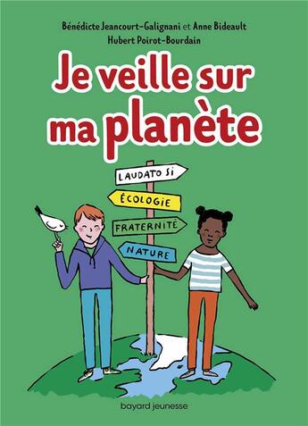 Couverture du livre « Je veille sur ma planète » de Anne Bideault et Benedicte Jeancourt-Galignani et Hubert Poirot-Bourdain aux éditions Bayard Soleil