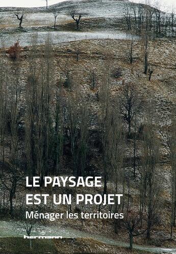 Couverture du livre « Le paysage est un projet : Tome 1 : Ménager les territoires » de Les Paysagistes aux éditions Hermann