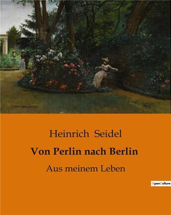 Couverture du livre « Von Perlin nach Berlin : Aus meinem Leben » de Heinrich Seidel aux éditions Culturea