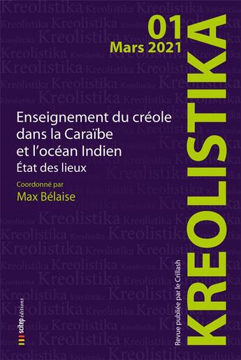 Couverture du livre « Kréolistika, revue des mondes créoles ; enseignement du créole dans la Caraïbe et l'océan Indien ; état des lieux » de Max Belaise aux éditions Scitep