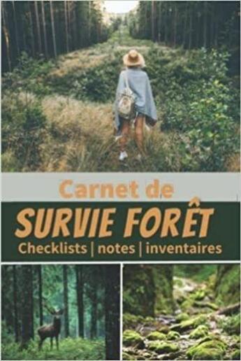 Couverture du livre « Carnet de survie Forêt - Checklists | notes | inventaires : Un livre pour se préparer à être autonome et survivre en pleine nature en cas de ... de survie pour » de Anonyme aux éditions Katharos