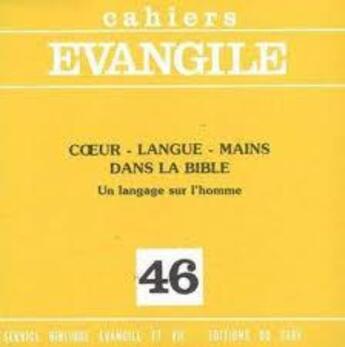 Couverture du livre « Cahiers de l'Evangile N.46 ; coeur langue et mains dans la Bible » de Pierre Mourlon Beernaert et Beatrice De Meester aux éditions Cerf