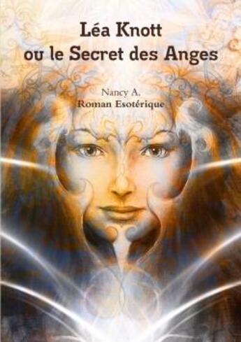 Couverture du livre « Lea knott ou le secret des anges » de A. Nancy aux éditions Lulu