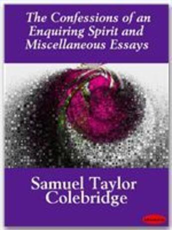 Couverture du livre « The Confessions of an Enquiring Spirit and Miscellaneous Essays » de Samuel Taylor Colebridge aux éditions Ebookslib