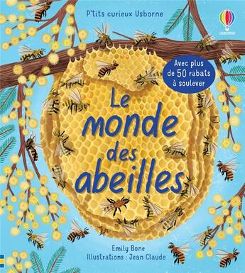 Couverture du livre « Le monde des abeilles - p'tits curieux usborne » de Emily Bone et Alice James et Jean Claude aux éditions Usborne