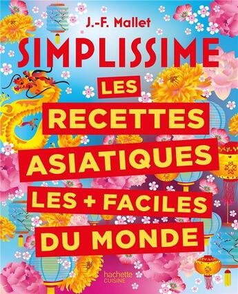 Couverture du livre « Simplissime : les recettes asiatiques les + faciles du monde » de Jean-François Mallet aux éditions Hachette Pratique