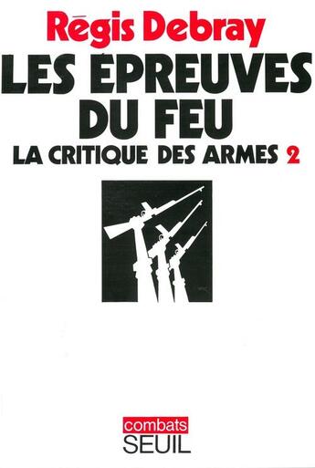 Couverture du livre « La critique des armes Tome 2 ; les épreuves du feu » de Regis Debray aux éditions Seuil