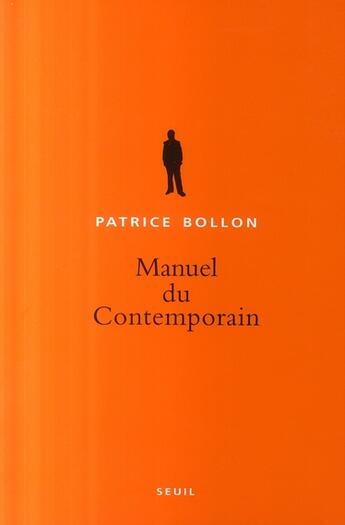 Couverture du livre « Manuel du contemporain » de Patrice Bollon aux éditions Seuil