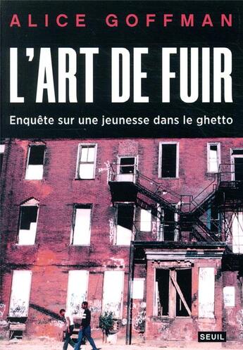 Couverture du livre « L'art de fuir ; enquête sur une jeunesse dans le ghetto » de Alice Goffman aux éditions Seuil