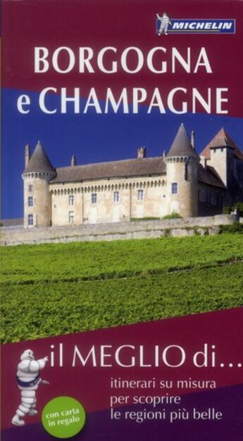 Couverture du livre « Il meglio di Borgogna e Champagne 2012 » de Collectif Michelin aux éditions Michelin