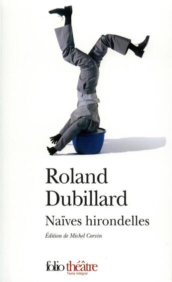 Couverture du livre « Naïves hirondelles » de Roland Dubillard aux éditions Folio